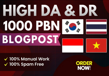 KOREAN- THAI- INDO - Viet Top Quality 1000 DA DR PBN Blogpost Manual Backlinks
