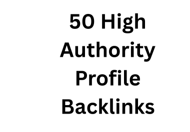 I will create 50 high authority profile backlinks