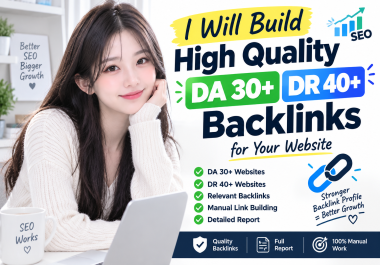 I Will Build High Quality DA 30+ DR 40+ Backlinks for Your Website