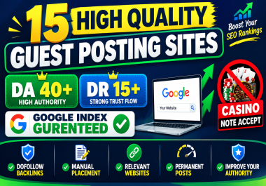 15 High Quality Guest Posting Sites on DA40+ DR15+ Google Indexing