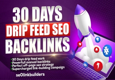 30 Days Drip Feed SEO Backlinks Manual Link Building & Off-Page SEO Service