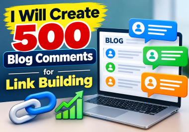 I Will Create 500 Blog Comments for Link Building