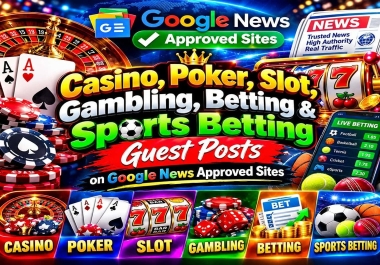 Get 10 Casino,  Poker,  Gambling,  Betting,  Sports Betting Guest Posts on Google News Approved Sites