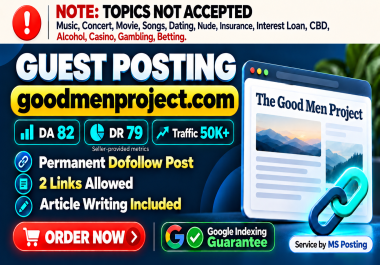 Permanent Guest Post on GoodMenProject. com DA 82,  DR 79 2 Dofollow Links & Indexing Guarantee