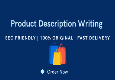 I will write SEO friendly product descriptions for your online store