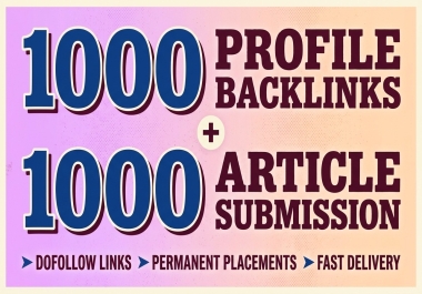 1000 Profile Backlinks + 1000 Article Submission Dofollow Links for Off-Page SEO