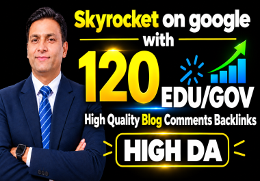 Skyrocket on google with 120 EDU/GOV High Quality Blog Comments Backlinks With High DA