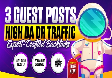 3 Expert Placed Guest Posts on Strong DA/DR Websites With Established Organic Traffic and Permanent