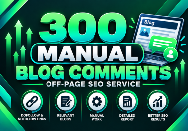 I will create 300 manual High DA/PA blog comments for off-page SEO