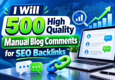 I Will 500 High Quality Manual Blog Comments for SEO Backlinks