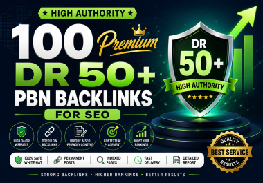 High Authority 100 Premium DR 50+ PBN Backlinks for SEO