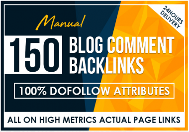 150 Manual Dofollow Blog Comment Backlinks High Tf Cf Da Pa