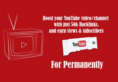 50,000 YouTube Video Backlinks To Improve Your Video Rank